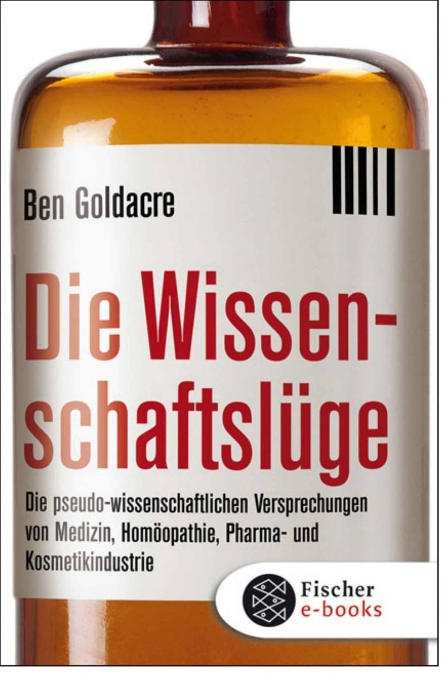 Die Wissenschaftslüge: Wie uns Pseudo-Wissenschaftler das Leben schwer machen